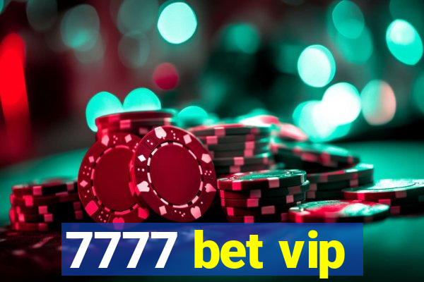 7777 bet vip